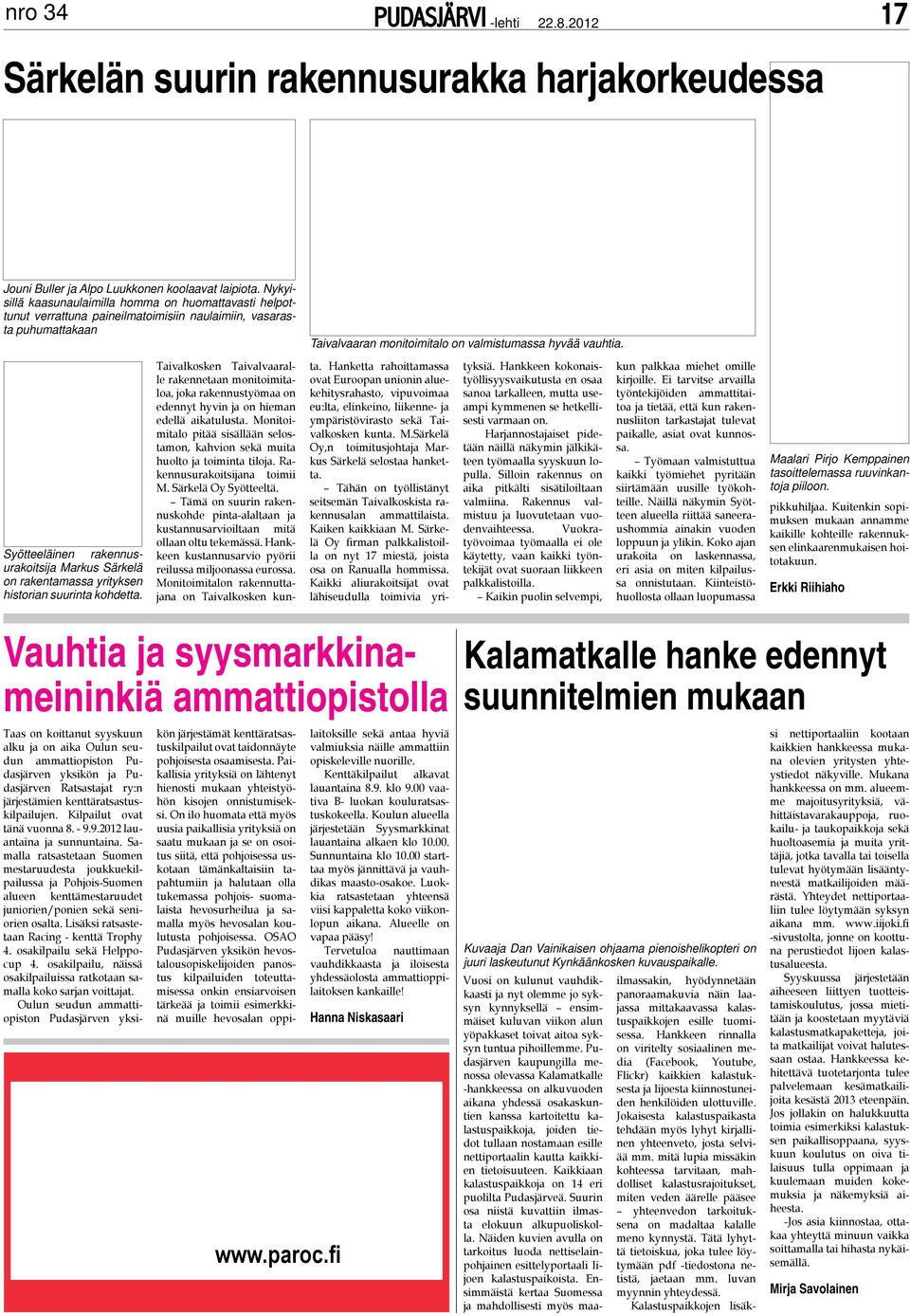 yrityksen historian suurinta kohdetta. Taivalvaaran monitoimitalo on valmistumassa hyvää vauhtia.