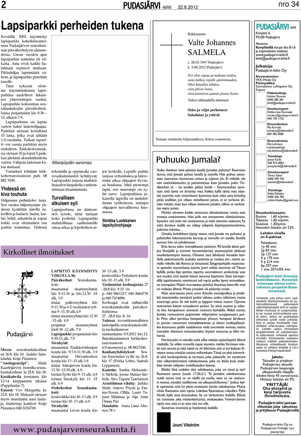 Lapsiparkki kokoontuu seurakuntakodin päiväkerhotiloissa perjantaisin klo 9.30 12. alkaen 7.9. Lapsiparkissa on lapsia varten kaksi lastenohjaajaa.