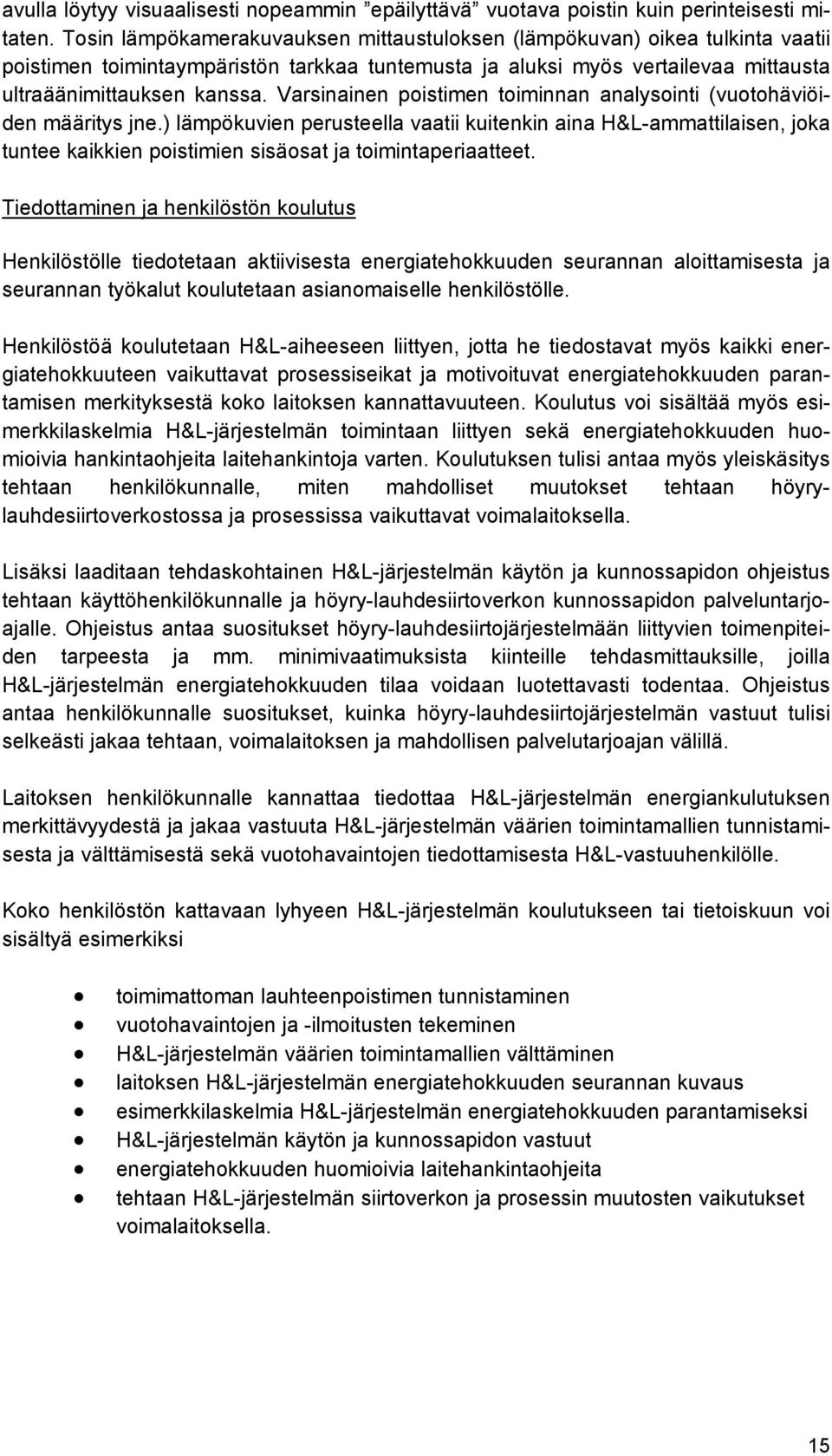 Varsinainen poistimen toiminnan analysointi (vuotohäviöiden määritys jne.