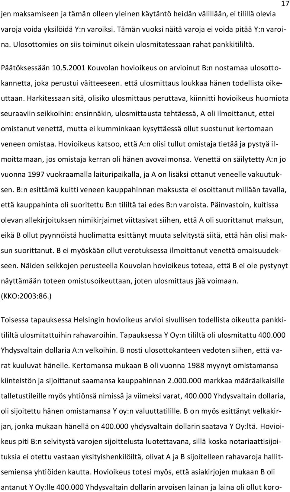 että ulosmittaus loukkaa hänen todellista oikeuttaan.