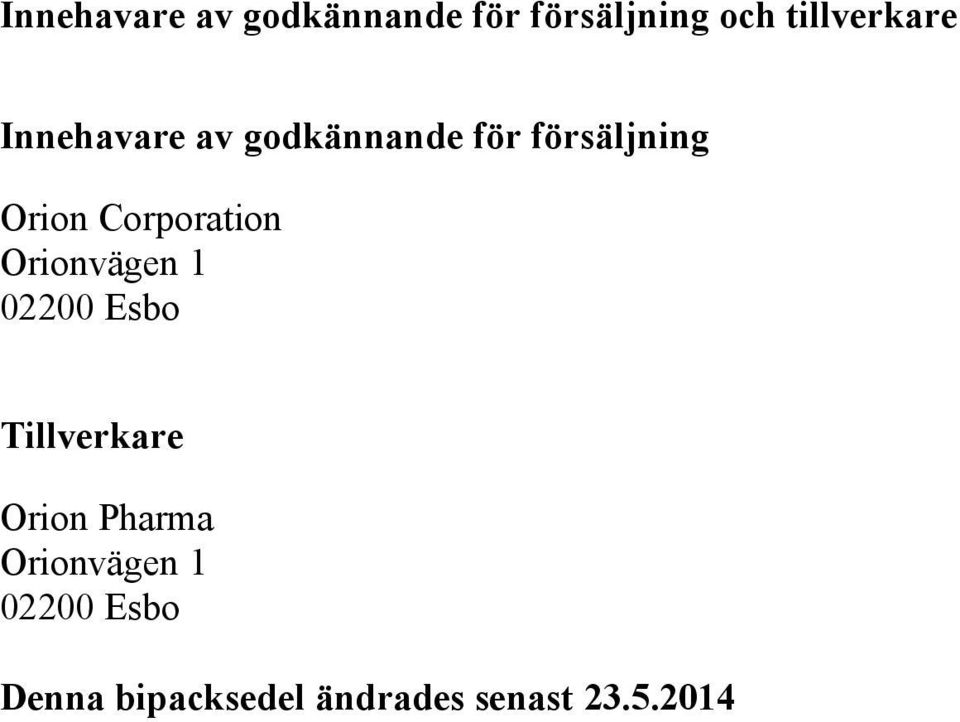 Corporation Orionvägen 1 02200 Esbo Tillverkare Orion