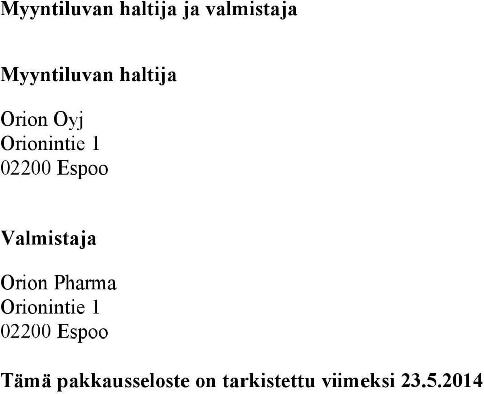 Valmistaja Orion Pharma Orionintie 1 02200