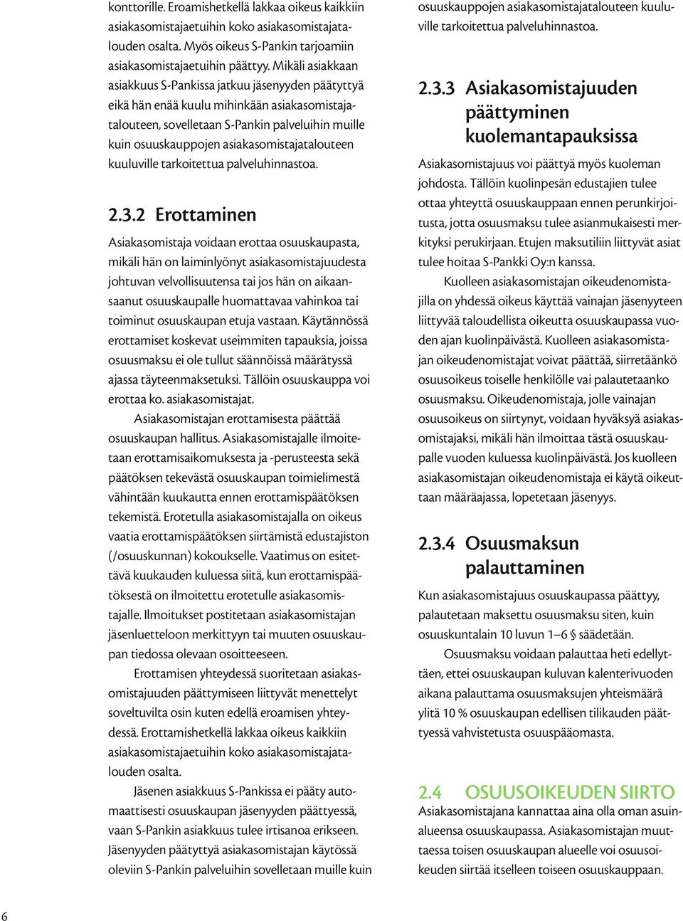 asiakasomistajatalouteen kuuluville tarkoitettua palveluhinnastoa. 2.3.