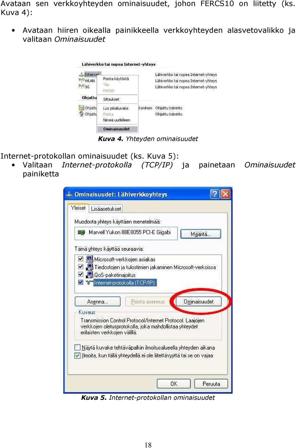 Ominaisuudet Kuva 4. Yhteyden ominaisuudet Internet-protokollan ominaisuudet (ks.