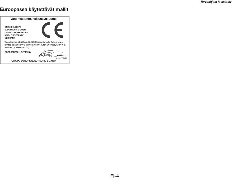 tässä käyttöohjeessa kuvattu Onkyo-tuote täyttää asiaan liittyvät tekniset normit kuten