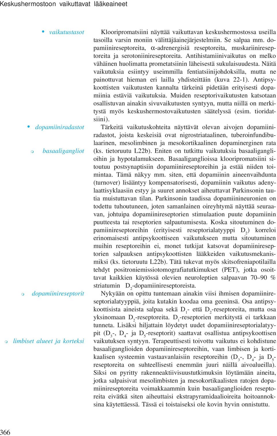 Antihistaiinivaikutus on elko vähäinen huoliatta proetatsiinin läheisestä sukulaisuudesta.