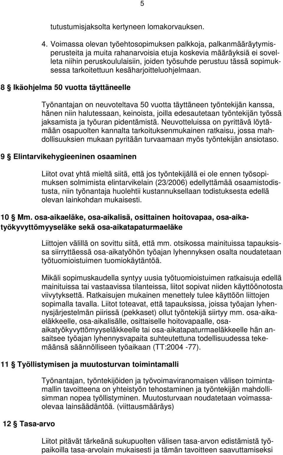 sopimuksessa tarkoitettuun kesäharjoitteluohjelmaan.