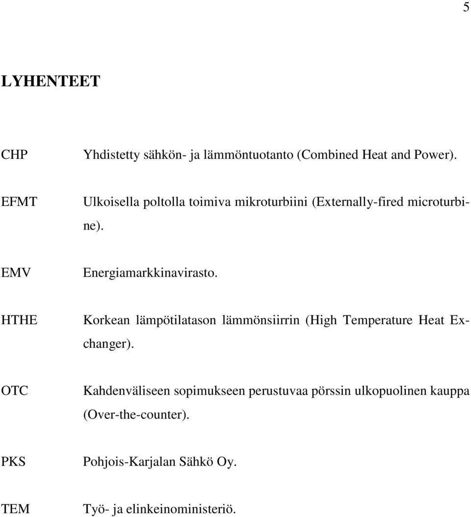 EMV Energiamarkkinavirasto. HTHE Korkean lämpötilatason lämmönsiirrin (High Temperature Heat Exchanger).