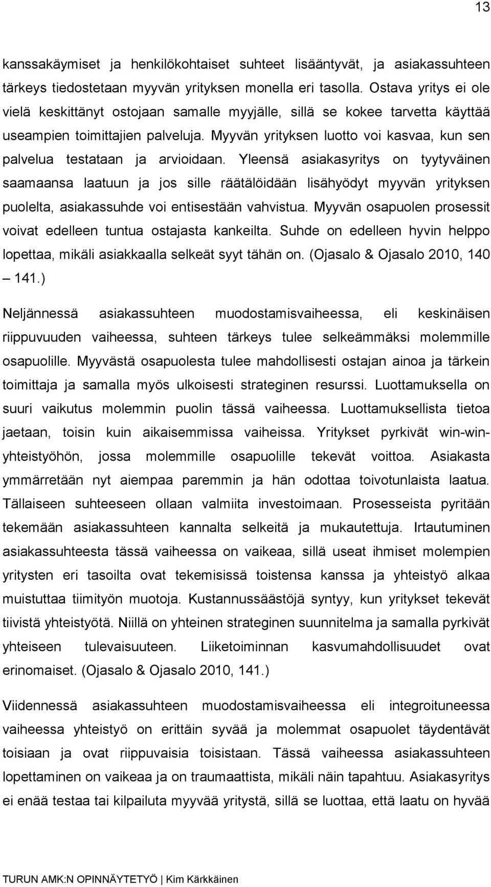 Myyvän yrityksen luotto voi kasvaa, kun sen palvelua testataan ja arvioidaan.