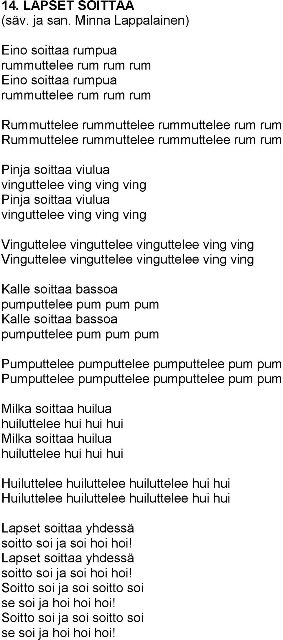 Pinja soittaa viulua vinguttelee ving ving ving Pinja soittaa viulua vinguttelee ving ving ving Vinguttelee vinguttelee vinguttelee ving ving Vinguttelee vinguttelee vinguttelee ving ving Kalle