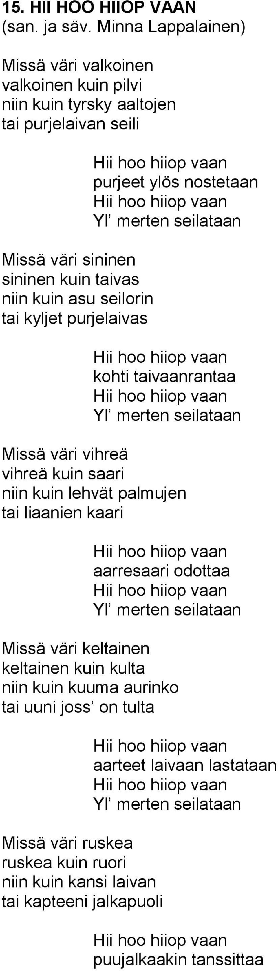 niin kuin lehvät palmujen tai liaanien kaari aarresaari odottaa Yl merten seilataan Missä väri keltainen keltainen kuin kulta niin kuin kuuma aurinko tai uuni