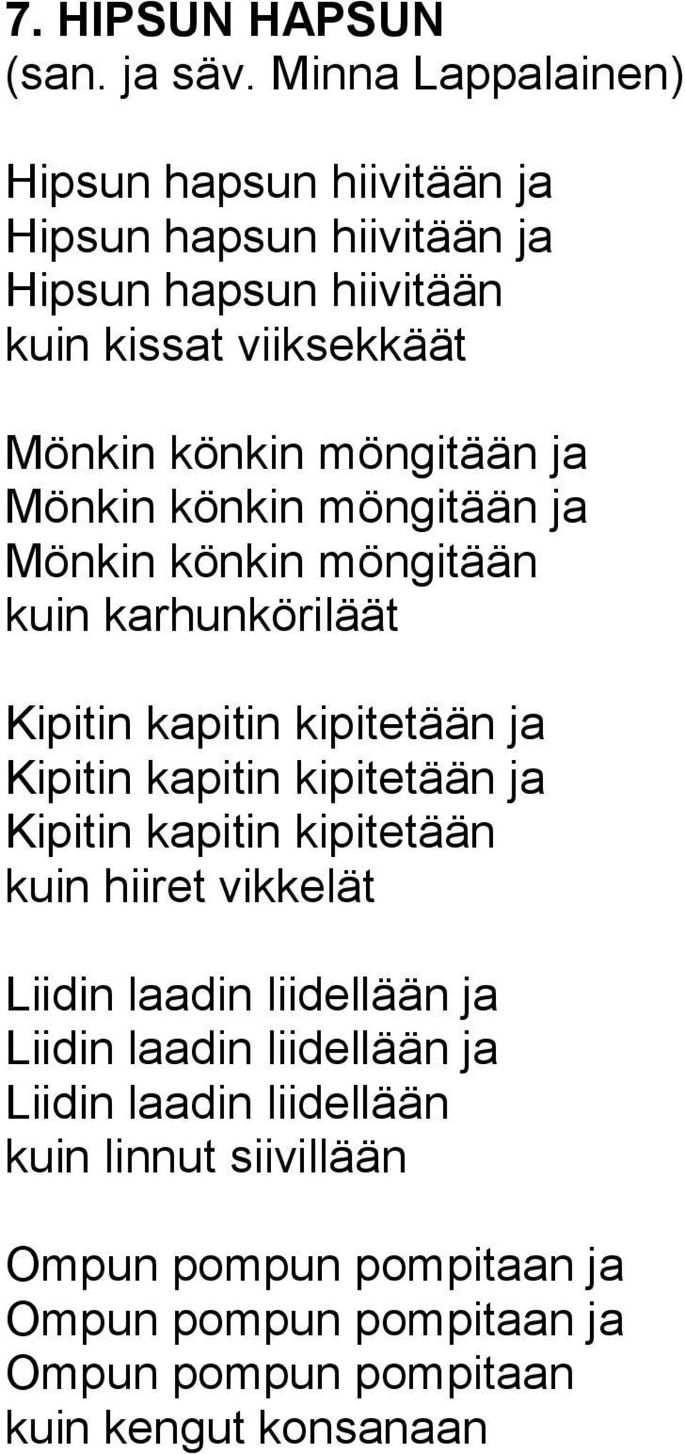 kapitin kipitetään ja Kipitin kapitin kipitetään kuin hiiret vikkelät Liidin laadin liidellään ja Liidin laadin liidellään ja