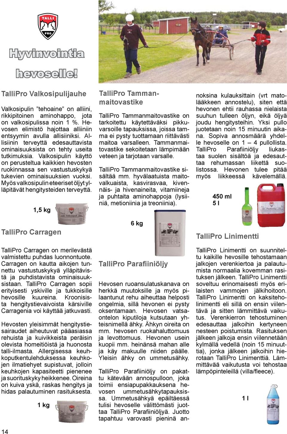 Valkosipulin käyttö on perusteltua kaikkien hevosten ruokinnassa sen vastustuskykyä tukevien ominaisuuksien vuoksi. Myös valkosipulin eteeriset öljyt ylläpitävät hengitysteiden terveyttä.