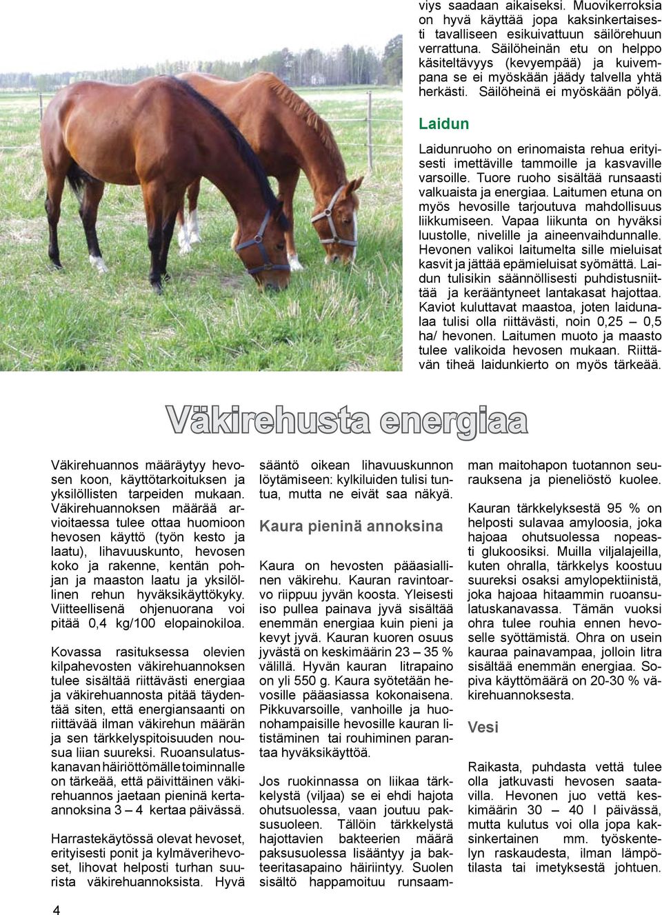 Muovikerroksia on hyvä käyttää jopa kaksinkertaisesti tavalliseen esikuivattuun säilörehuun verrattuna.