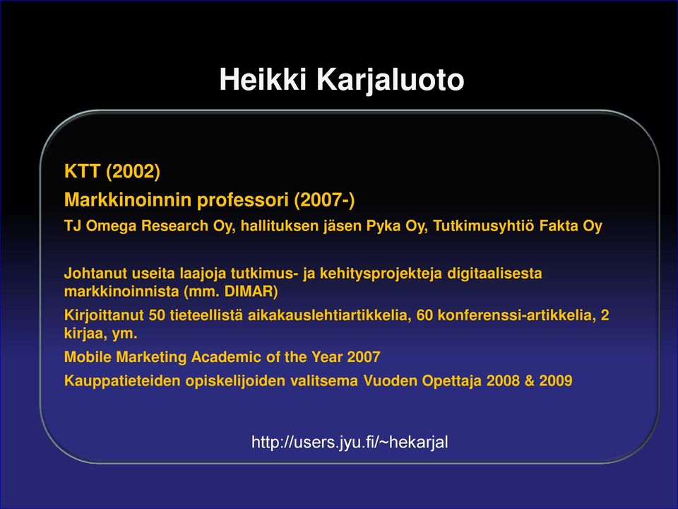 DIMAR) Kirjoittanut 50 tieteellistä aikakauslehtiartikkelia, 60 konferenssi-artikkelia, 2 kirjaa, ym.