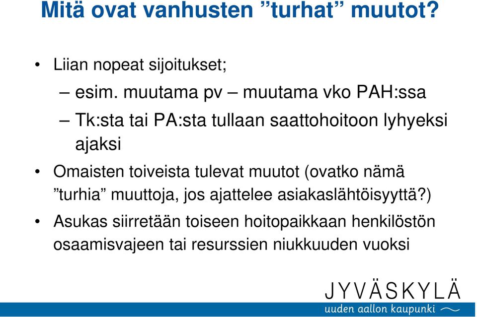 Omaisten toiveista tulevat muutot (ovatko nämä turhia muuttoja, jos ajattelee