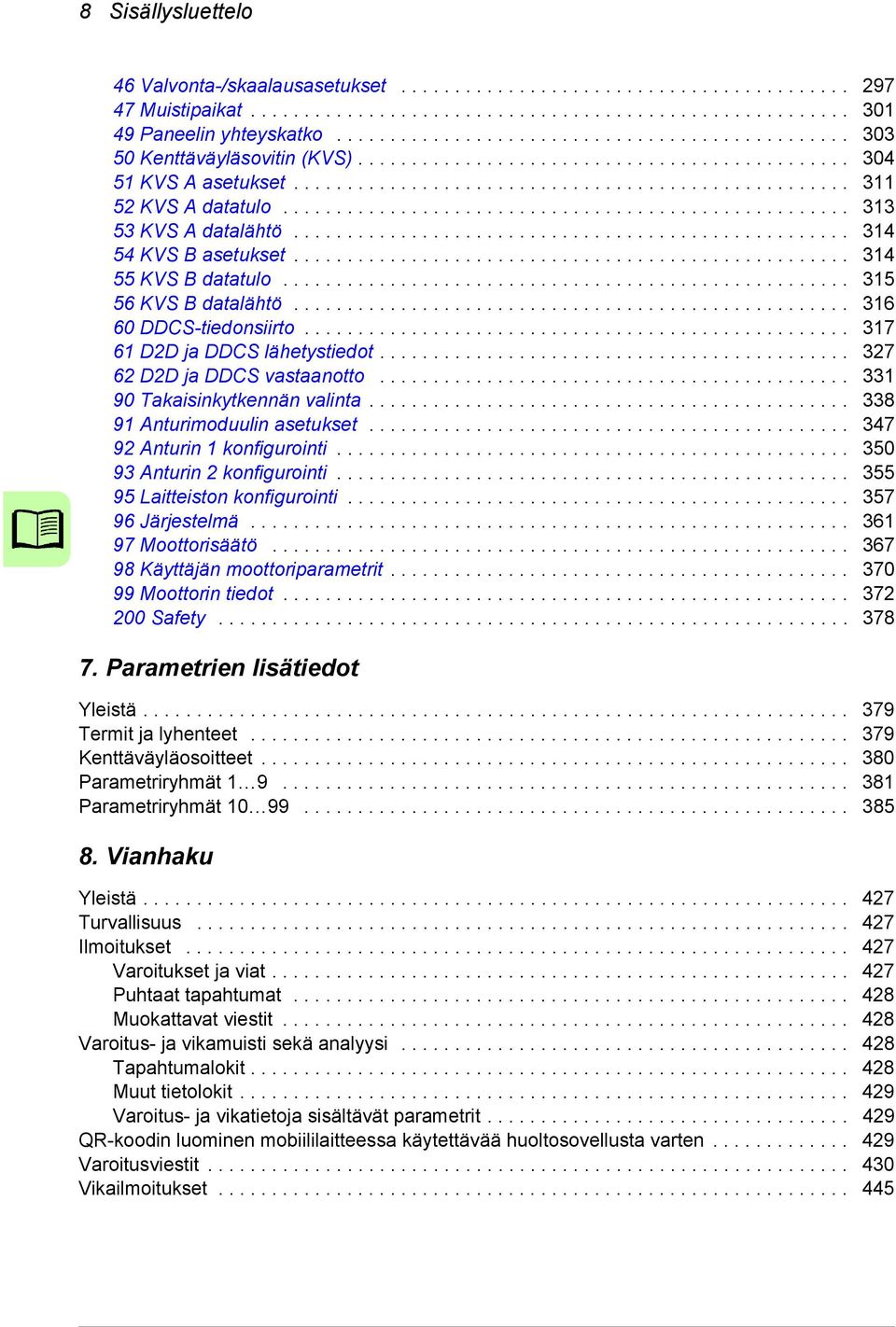 .................................................... 313 53 KVS A datalähtö.................................................... 314 54 KVS B asetukset.................................................... 314 55 KVS B datatulo.