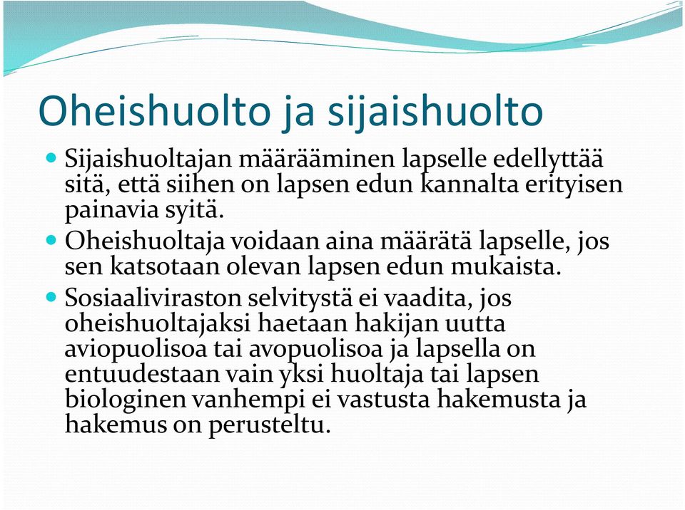 Sosiaaliviraston selvitystä ei vaadita, jos oheishuoltajaksi haetaan hakijan uutta aviopuolisoa tai avopuolisoa ja