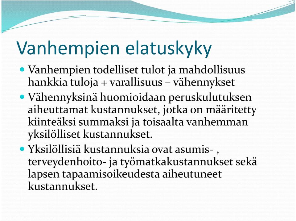 kiinteäksi summaksi ja toisaalta vanhemman yksilölliset kustannukset.