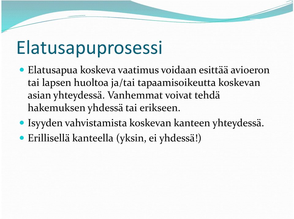 Vanhemmat voivat tehdä hakemuksen yhdessä tai erikseen.