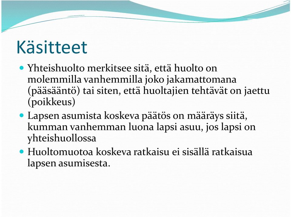 Lapsen asumista koskeva päätös on määräys siitä, kumman vanhemman luona lapsi asuu,