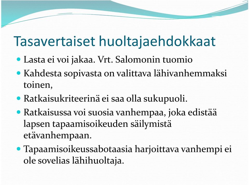 Ratkaisukriteerinä ei saa olla sukupuoli.