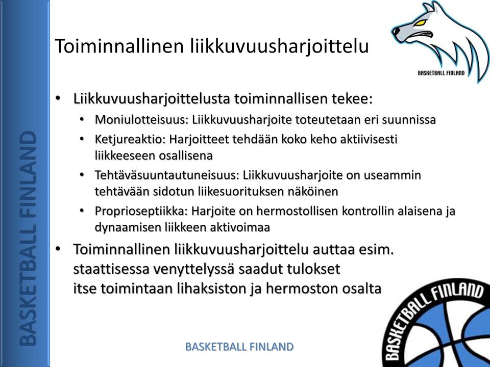 useammin tehtävään sidotun liikesuorituksen näköinen Proprioseptiikka: Harjoite on hermostollisen kontrollin alaisena ja dynaamisen liikkeen