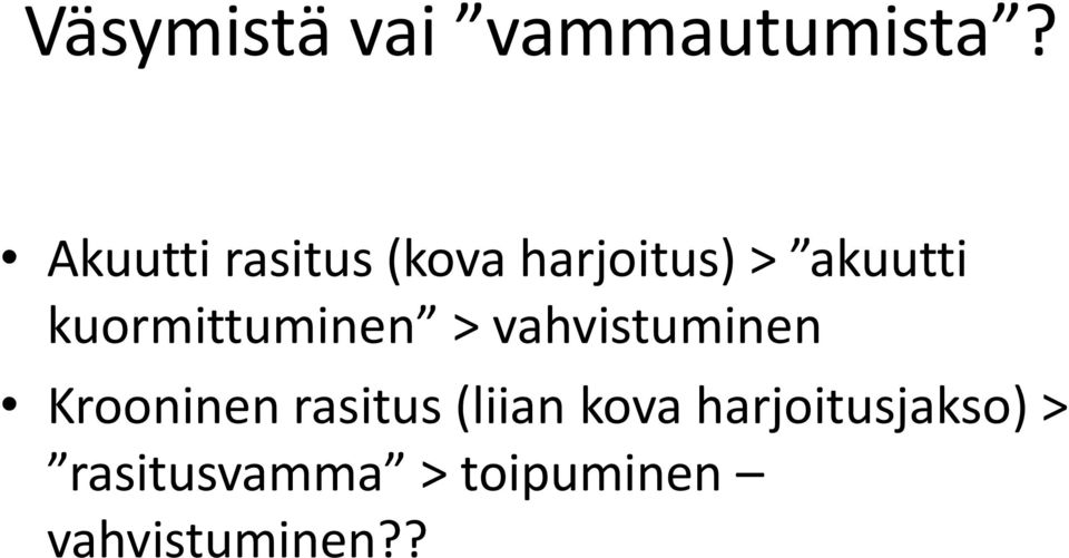 kuormittuminen > vahvistuminen Krooninen