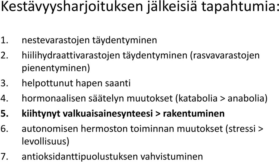 helpottunut hapen saanti 4. hormonaalisen säätelyn muutokset (katabolia > anabolia) 5.