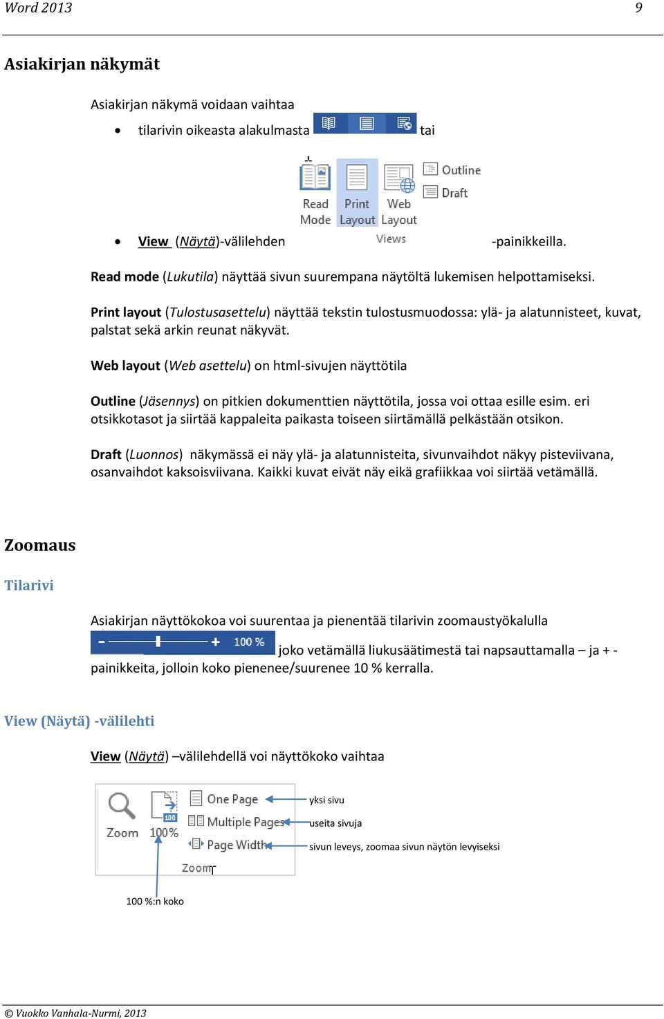 Print layout (Tulostusasettelu) näyttää tekstin tulostusmuodossa: ylä- ja alatunnisteet, kuvat, palstat sekä arkin reunat näkyvät.