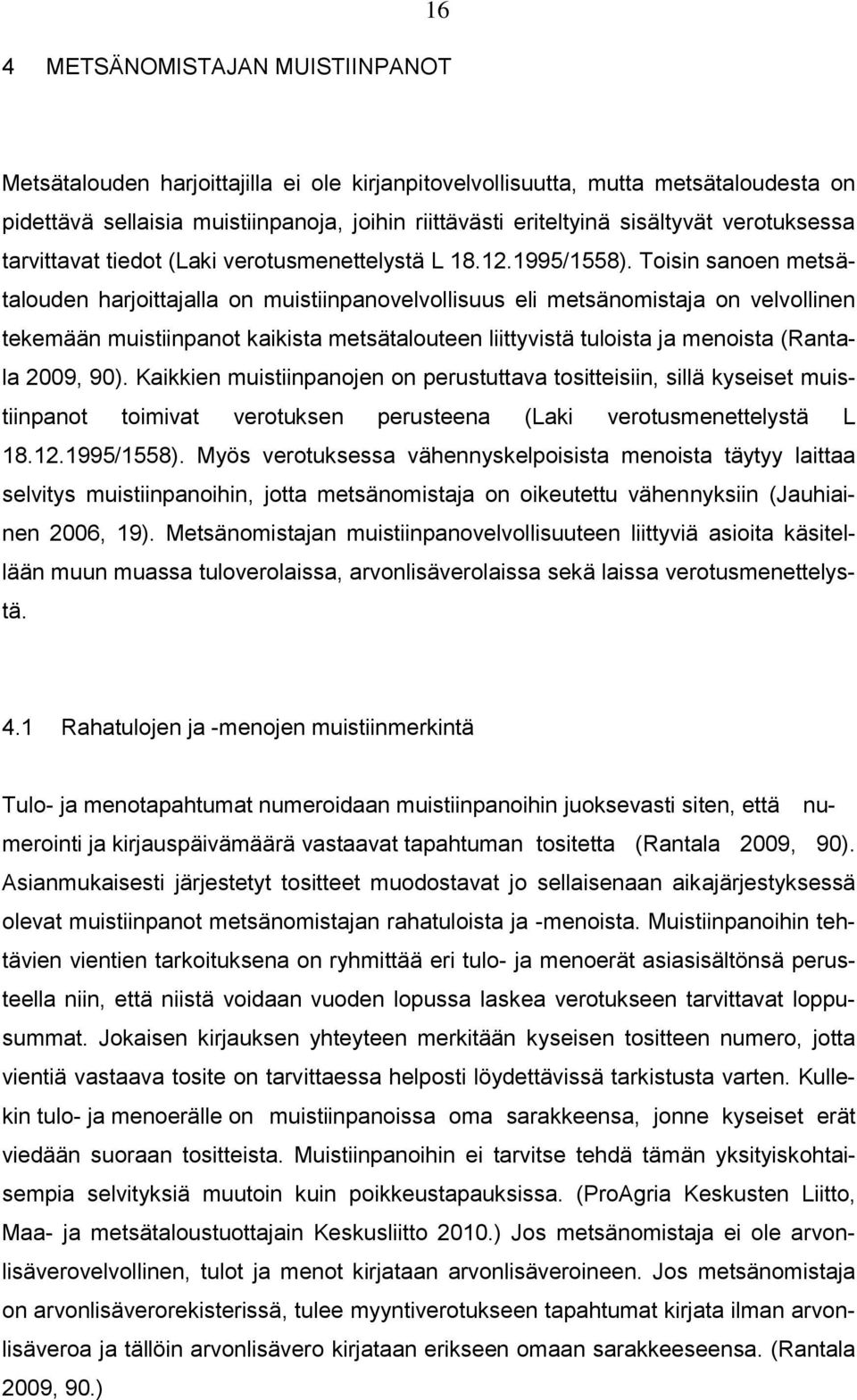 sisältyvät verotuksessa tarvittavat tiedot (Laki verotusmenettelystä L 18.12.1995/1558).