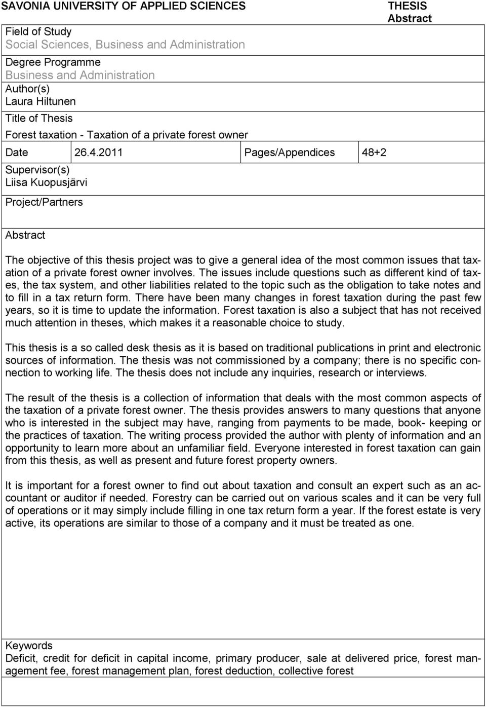 2011 Pages/Appendices 48+2 Supervisor(s) Liisa Kuopusjärvi Project/Partners THESIS Abstract Abstract The objective of this thesis project was to give a general idea of the most common issues that