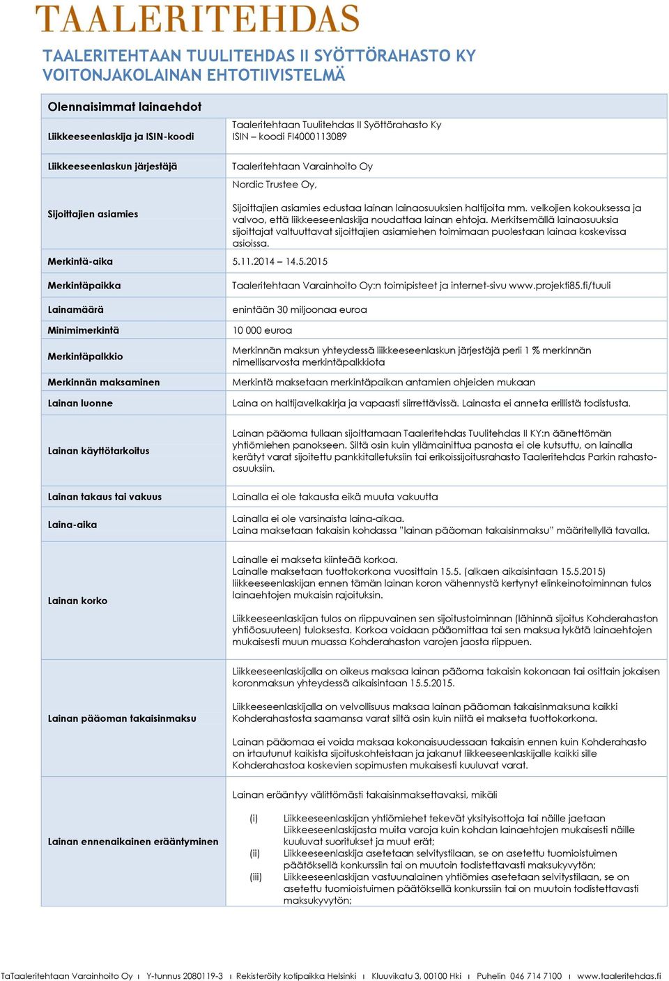 velkojien kokouksessa ja valvoo, että liikkeeseenlaskija noudattaa lainan ehtoja.