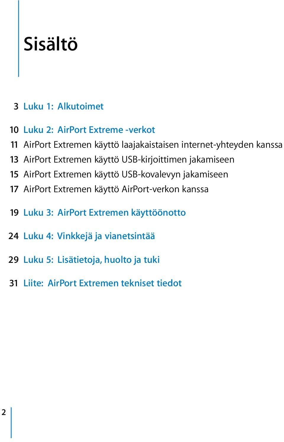 USB-kovalevyn jakamiseen 17 AirPort Extremen käyttö AirPort-verkon kanssa 19 Luku 3: AirPort Extremen