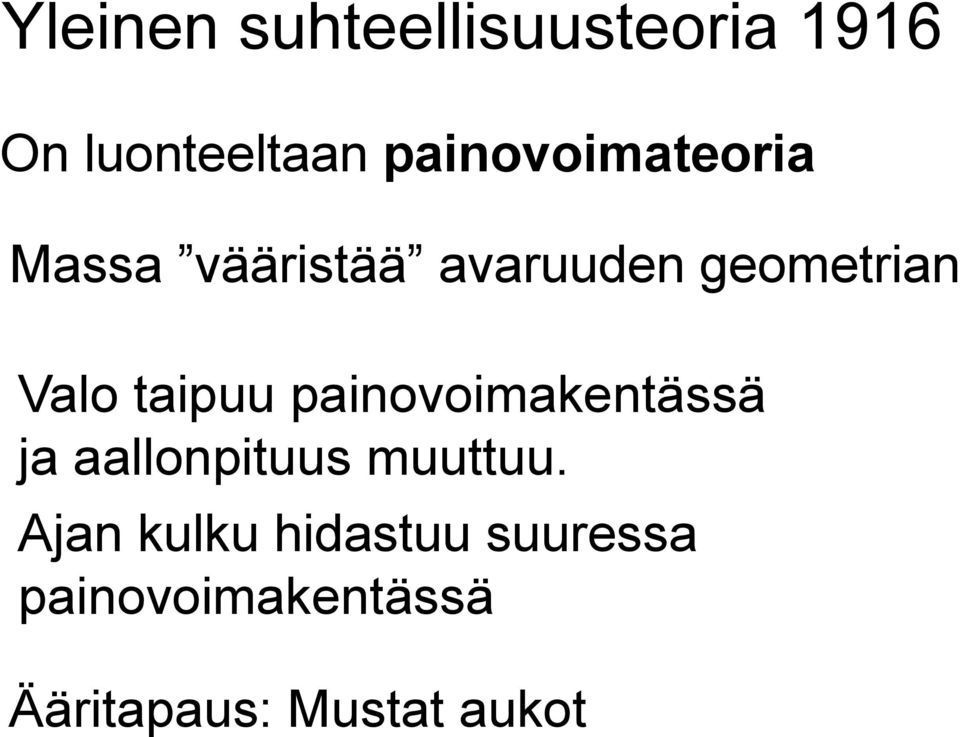 Valo taipuu painovoimakentässä ja aallonpituus muuttuu.