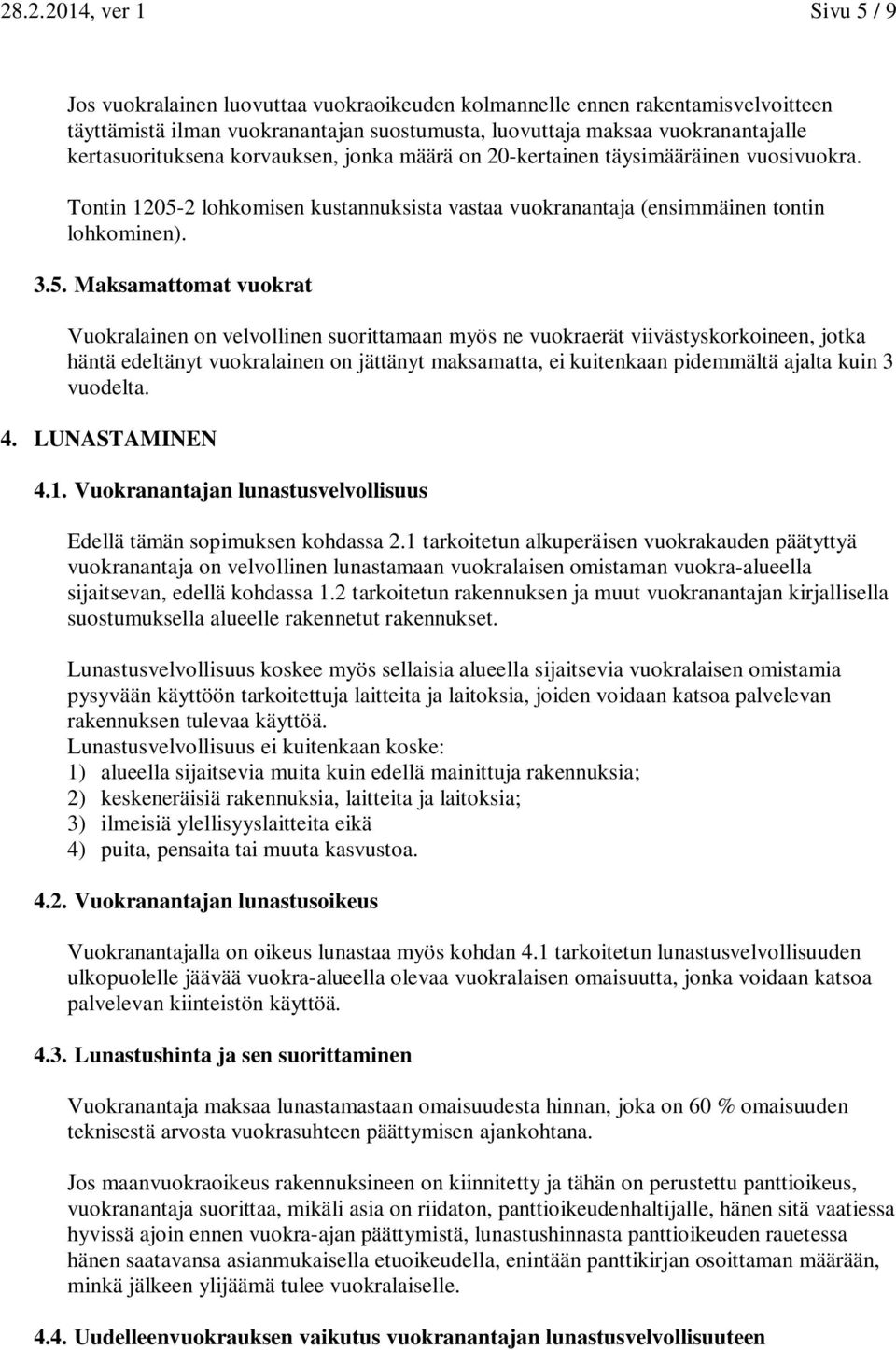 2 lohkomisen kustannuksista vastaa vuokranantaja (ensimmäinen tontin lohkominen). 3.5.