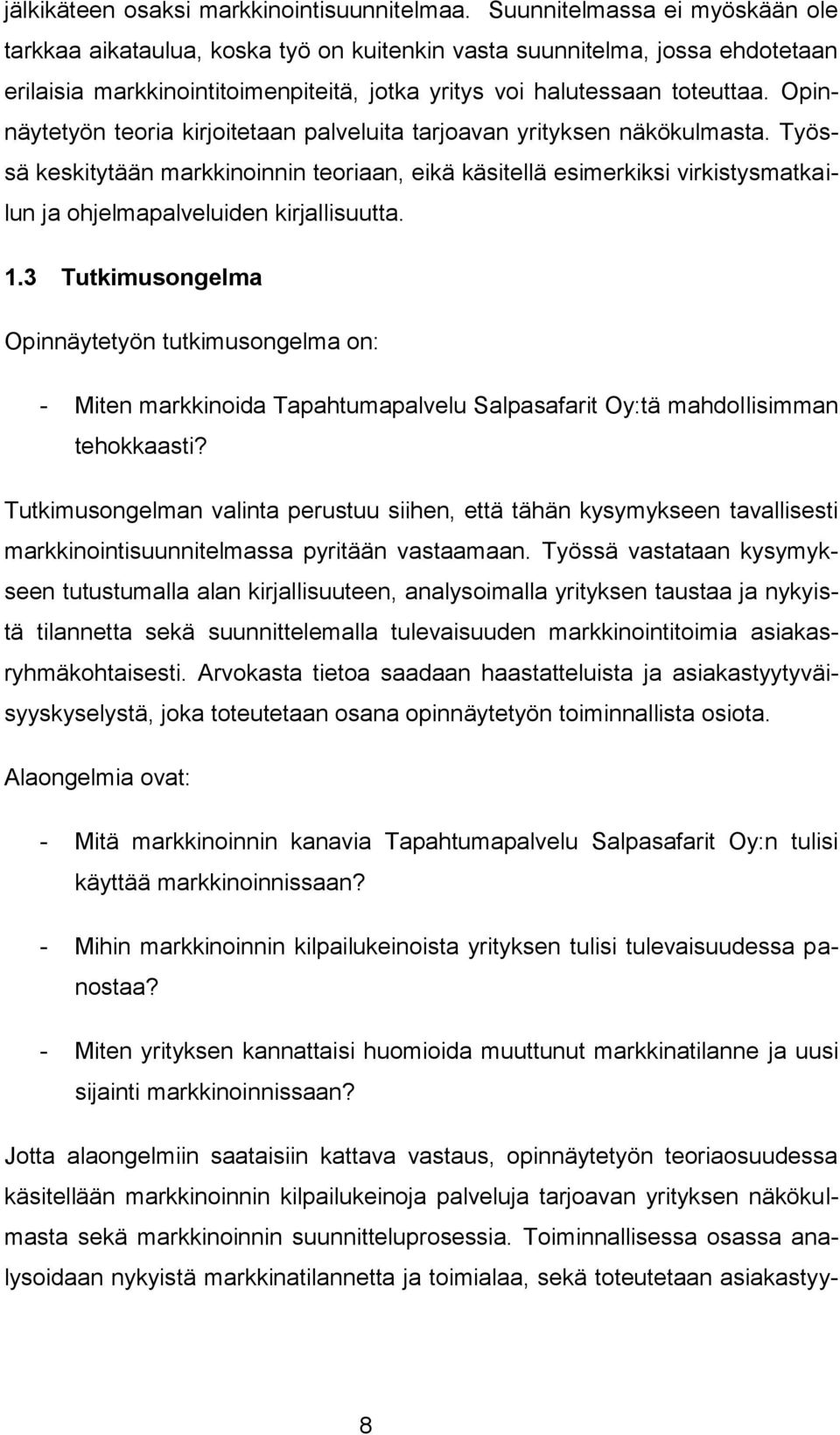 Opinnäytetyön teoria kirjoitetaan palveluita tarjoavan yrityksen näkökulmasta.