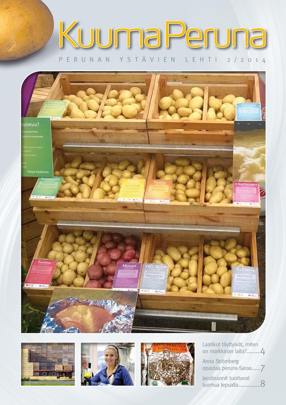 ...4 Anna Strömberg opastaa peruna-saraa.