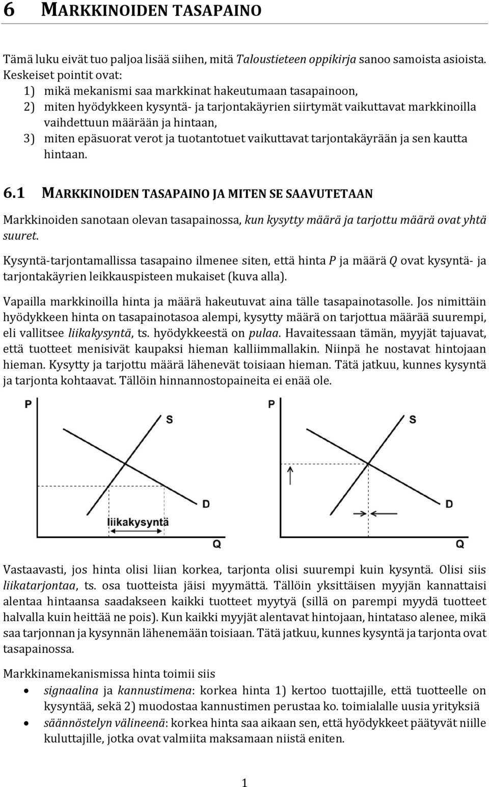 miten epäsuorat verot ja tuotantotuet vaikuttavat tarjontakäyrään ja sen kautta hintaan. 6.