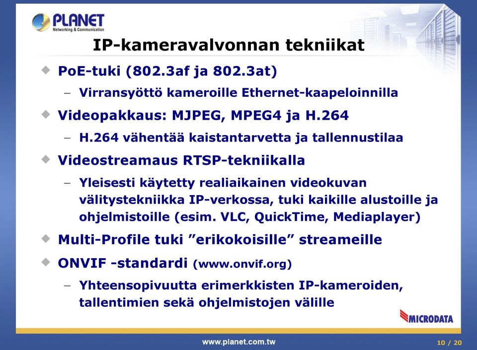 264 vähentää kaistantarvetta ja tallennustilaa Videostreamaus RTSP-tekniikalla Yleisesti käytetty realiaikainen videokuvan