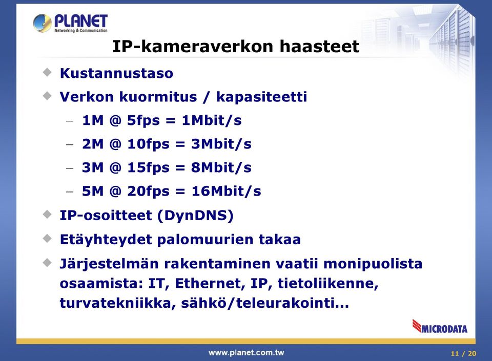 (DynDNS) Etäyhteydet palomuurien takaa Järjestelmän rakentaminen vaatii monipuolista