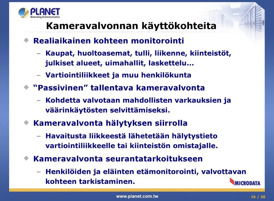 .. Vartiointiliikkeet ja muu henkilökunta Passivinen tallentava kameravalvonta Kohdetta valvotaan mahdollisten varkauksien ja väärinkäytösten