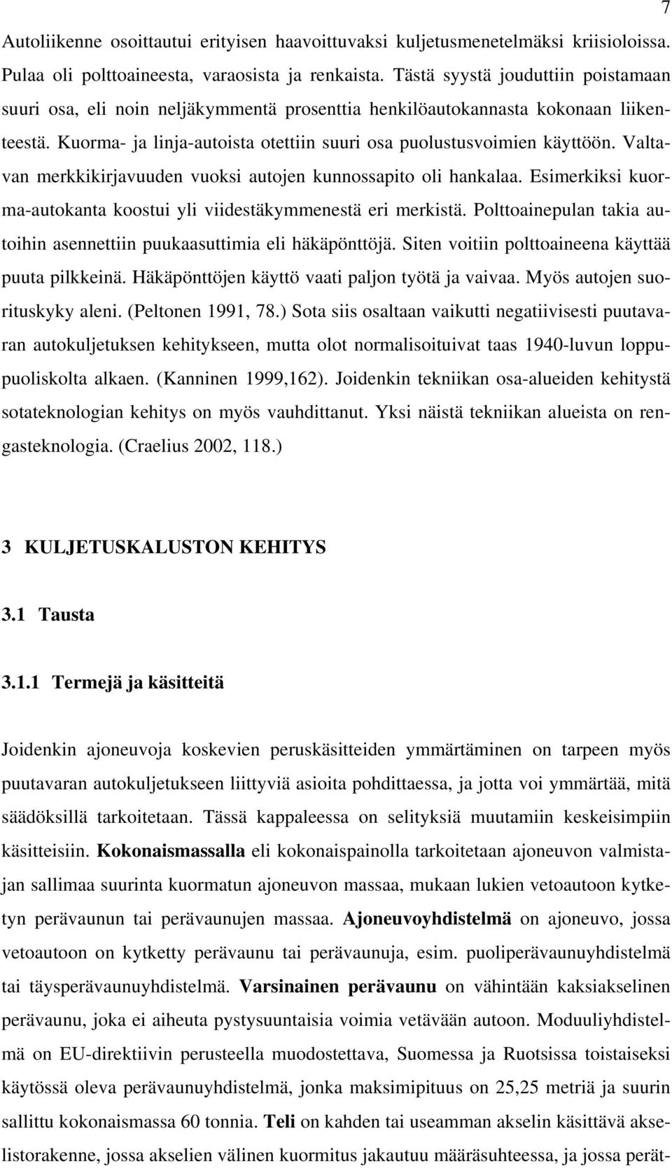 Valtavan merkkikirjavuuden vuoksi autojen kunnossapito oli hankalaa. Esimerkiksi kuorma-autokanta koostui yli viidestäkymmenestä eri merkistä.