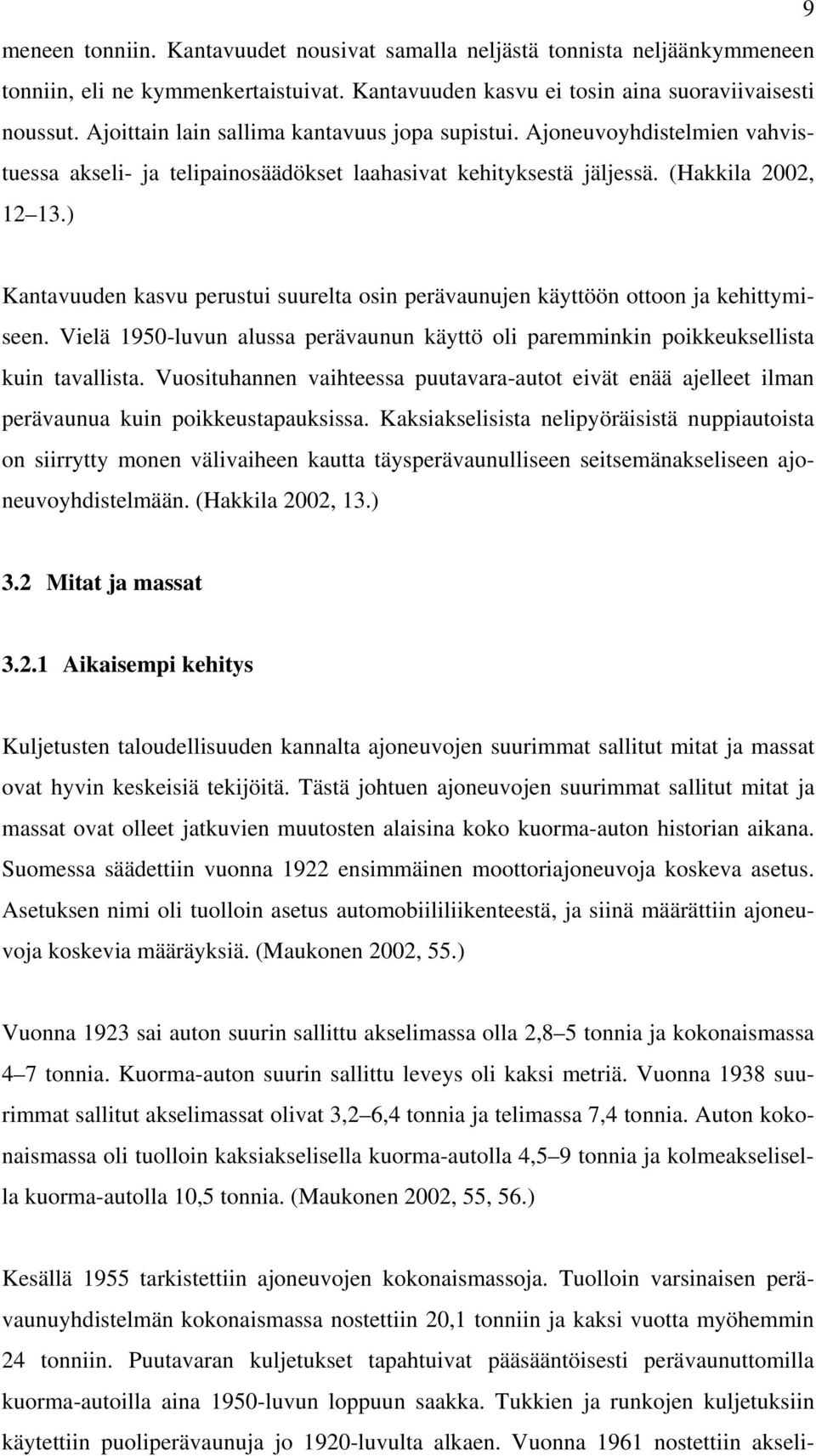 ) Kantavuuden kasvu perustui suurelta osin perävaunujen käyttöön ottoon ja kehittymiseen. Vielä 1950-luvun alussa perävaunun käyttö oli paremminkin poikkeuksellista kuin tavallista.