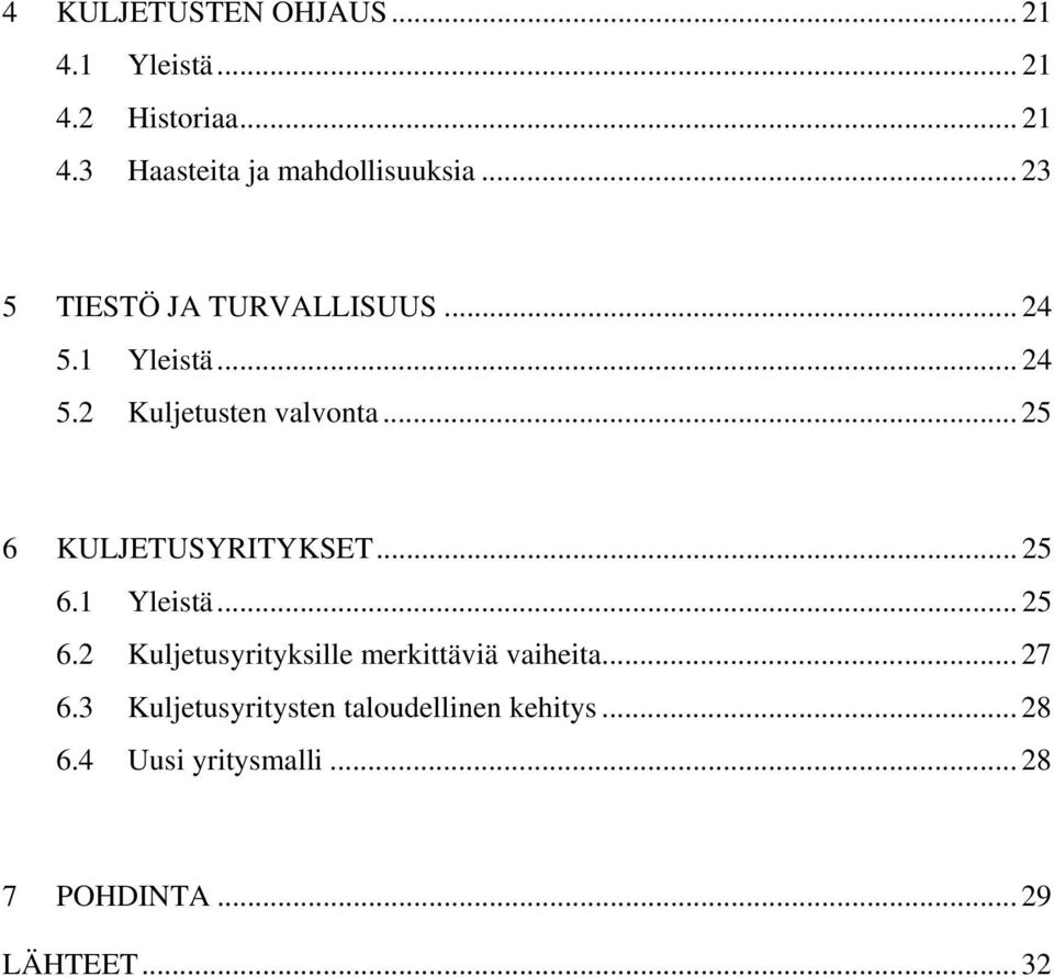 .. 25 6 KULJETUSYRITYKSET... 25 6.1 Yleistä... 25 6.2 Kuljetusyrityksille merkittäviä vaiheita.