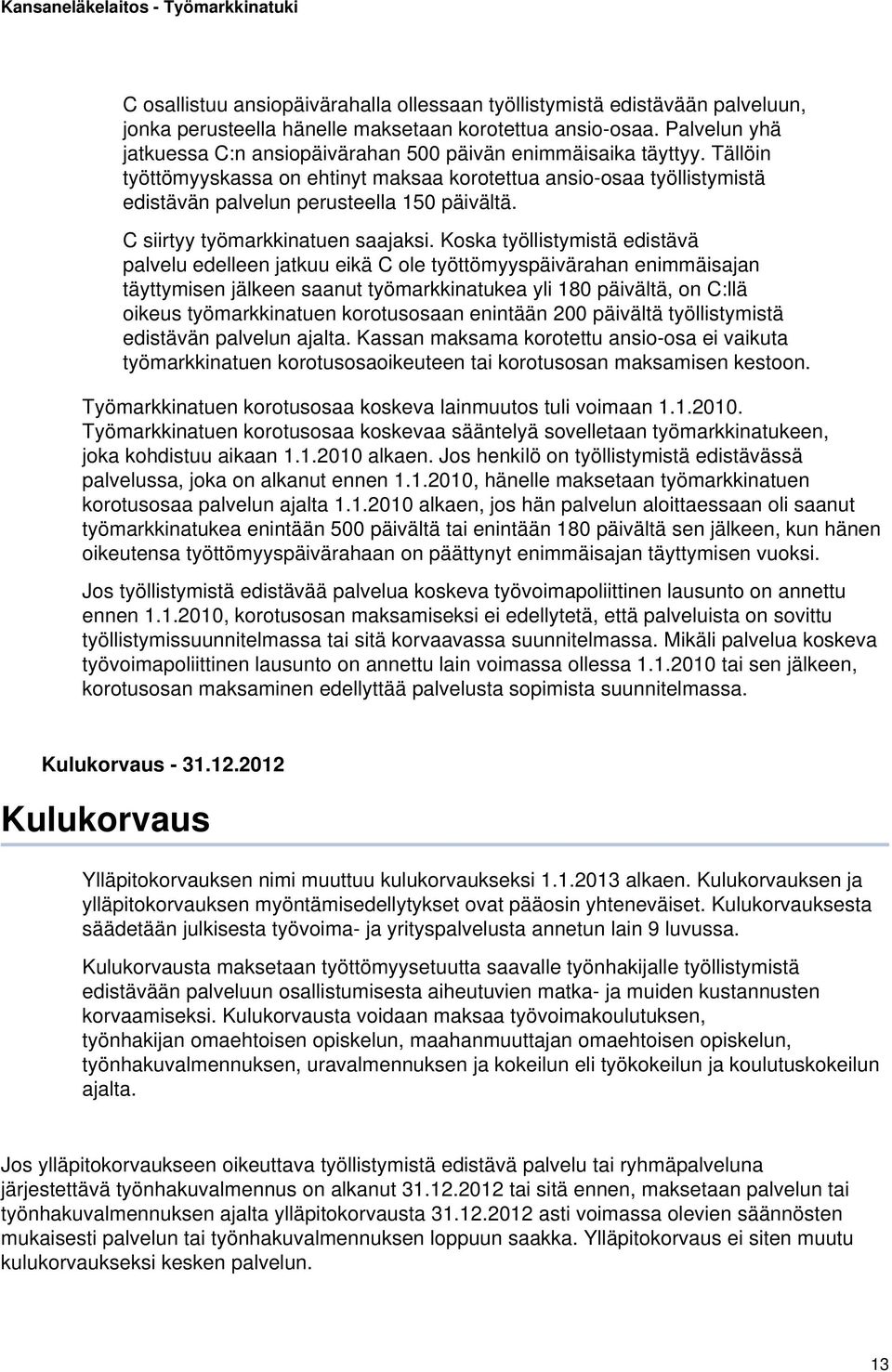 C siirtyy työmarkkinatuen saajaksi.
