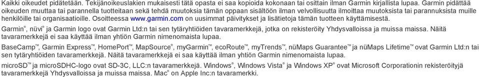 organisaatioille. Osoitteessa www.garmin.com on uusimmat päivitykset ja lisätietoja tämän tuotteen käyttämisestä.