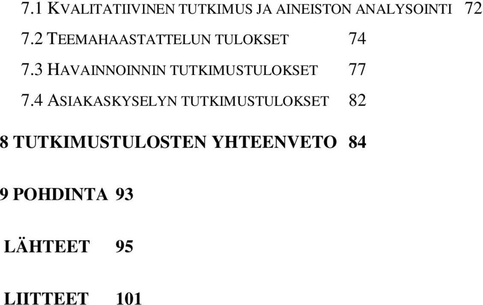 3 HAVAINNOINNIN TUTKIMUSTULOKSET 77 7.