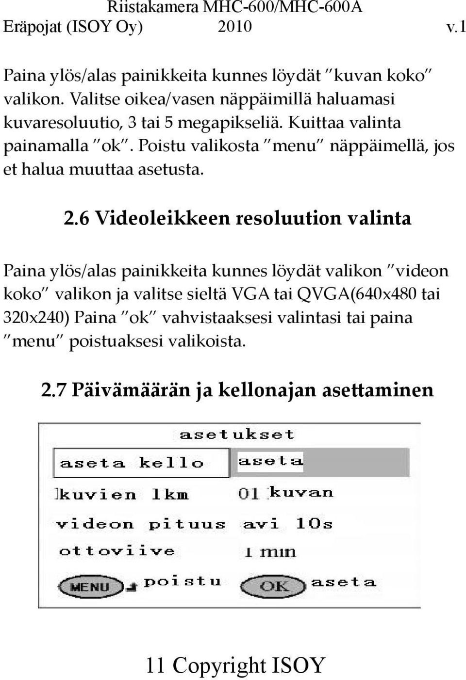 Poistu valikosta menu näppäimellä, jos et halua muuttaa asetusta. 2.