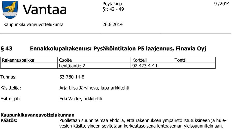 arkkitehti Puolletaan suunnitelmaa ehdolla, että rakennuksen ympäristö